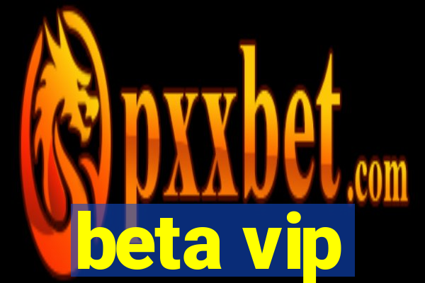 beta vip